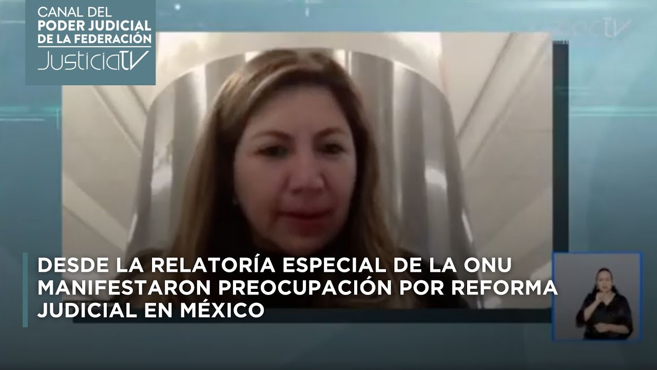 Desde la Relator&iacute;a Especial de la ONU manifestaron preocupaci&oacute;n por Reforma Judicial en M&eacute;xico