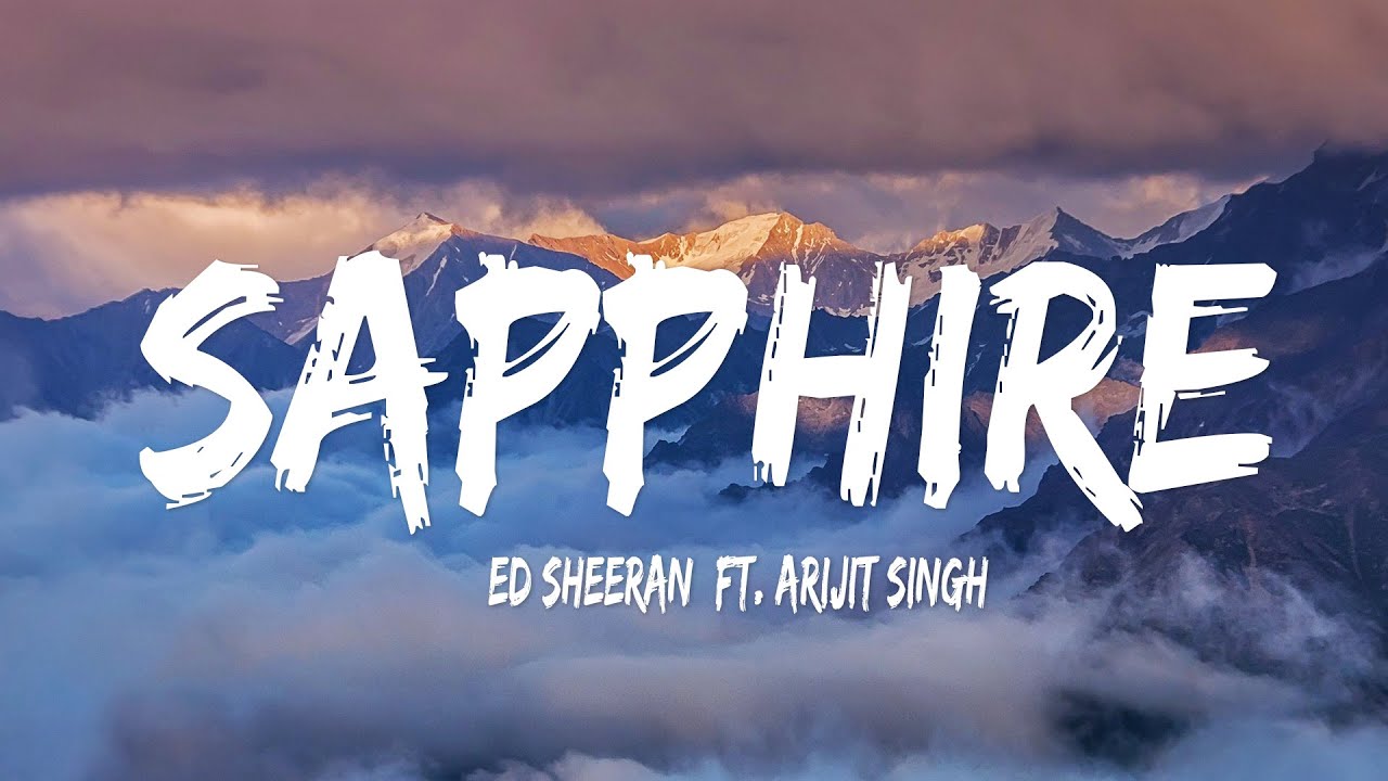 Ed Sheeran - Sapphire (Lyrics) ft. Arijit Singh