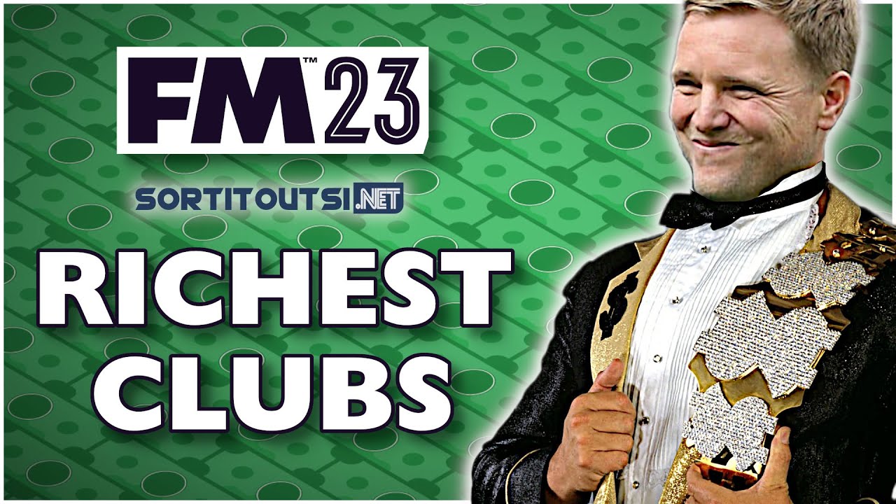 These are the RICHEST CLUBS on Football Manager 2023