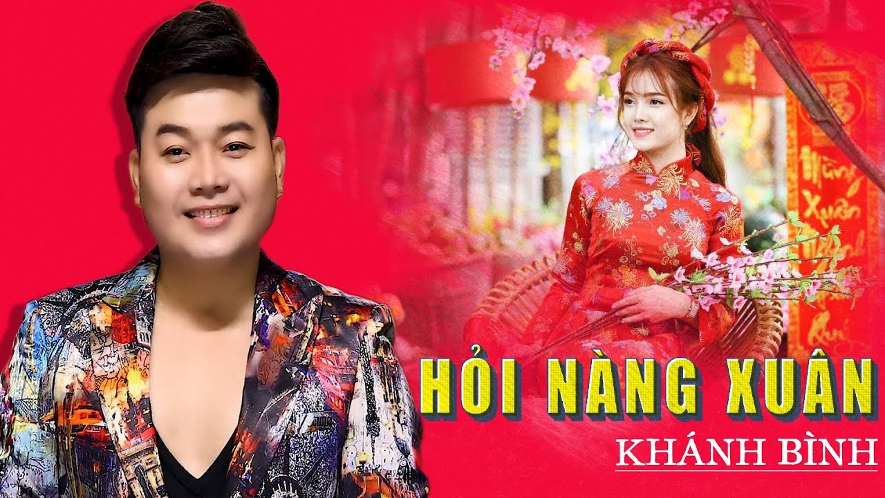 Ca Khúc Xuân 2020 Hay Nhất Hỏi Nàng Xuân - Khánh Bình [MV Official]