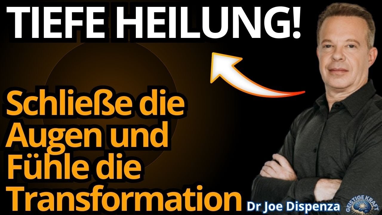 TIEFE HEILUNG! Schließe die Augen und Fühle die Innere Transformation – Dr. Joe Dispenza.