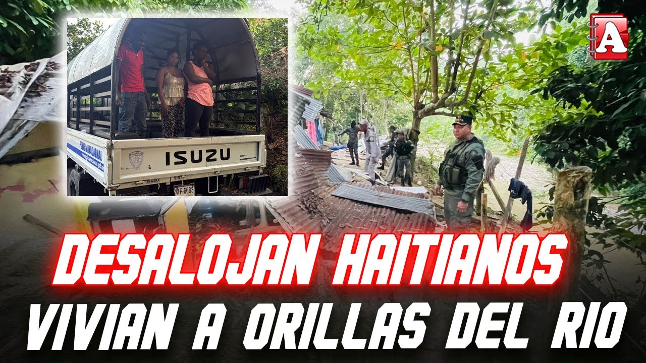 DESALOJAN HAITIANOS QUE VIVÍAN A ORILLAS DEL RÍO LA JAGUITA EN TENARES