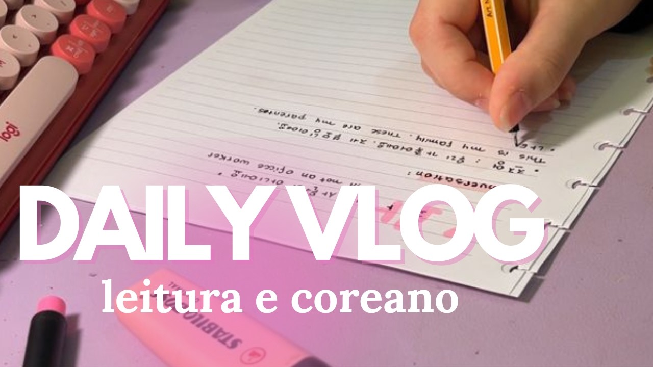 ✨📚 DAILY VLOG | leitura, estudo de coreano e rotina tranquila