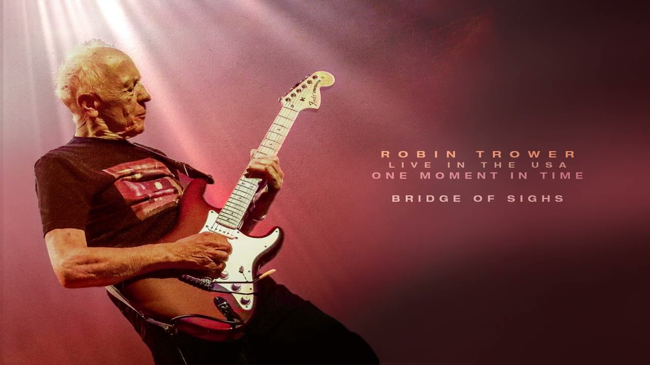 Robin Trower - Bridge Of Sighs (One Moment In Time - Live In The USA)