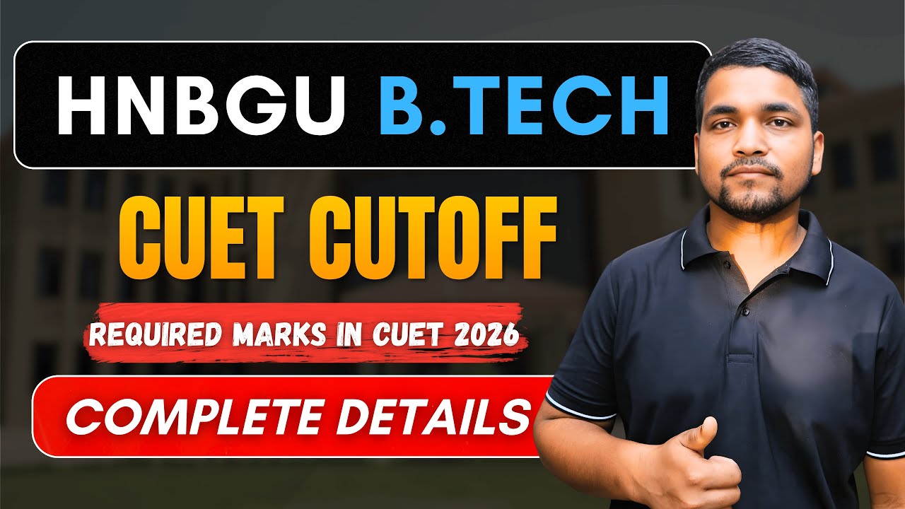 HNBGU B.Tech CUET Cutoff 2026 | Complete CSE Cutoff & Admission Details