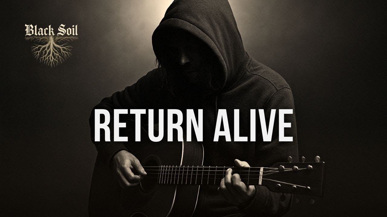 Return Alive — The Black Soil (Official Music)