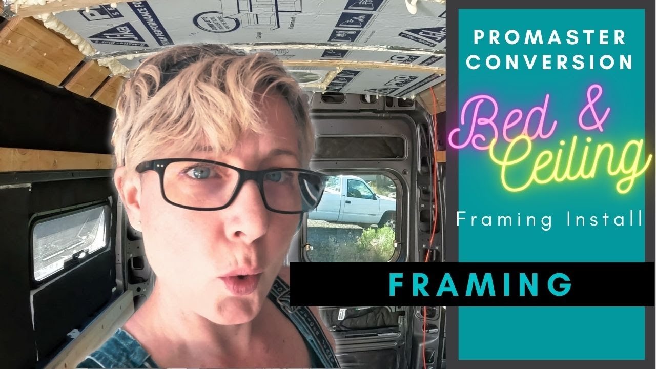 Promaster Conversion: Framing - Bed & Ceiling | Solo Female Van Life | S1 Ep. 25
