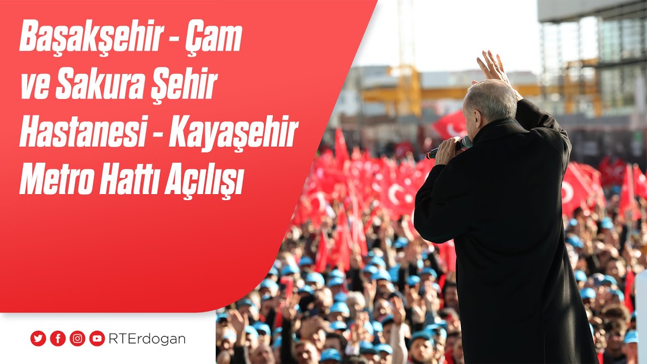 Başakşehir - Çam ve Sakura Şehir Hastanesi - Kayaşehir Metro Hattı Açılışı