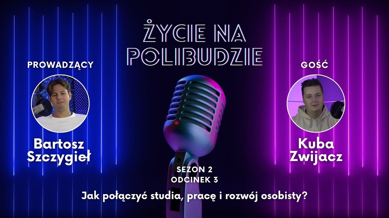 Życie na Polibudzie 2 #3: Jak połączyć studia, pracę i rozwój osobisty?