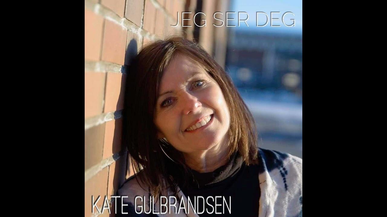 Kate Gulbrandsen - Jeg Ser Deg