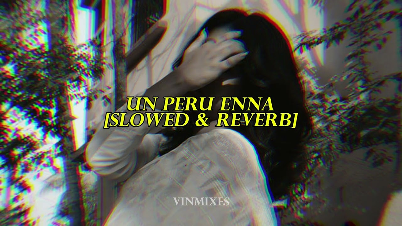 Un Peru Enna - Teejay [Slowed & Reverb] - Vin Mixes