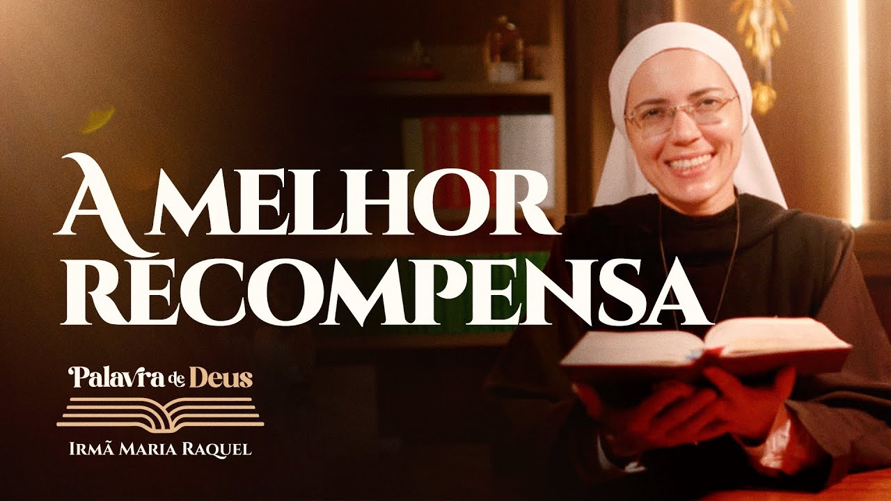 A melhor recompensa (Lc 14,12-14) Palavra de Deus | Irm&atilde; Maria Raquel 03/11