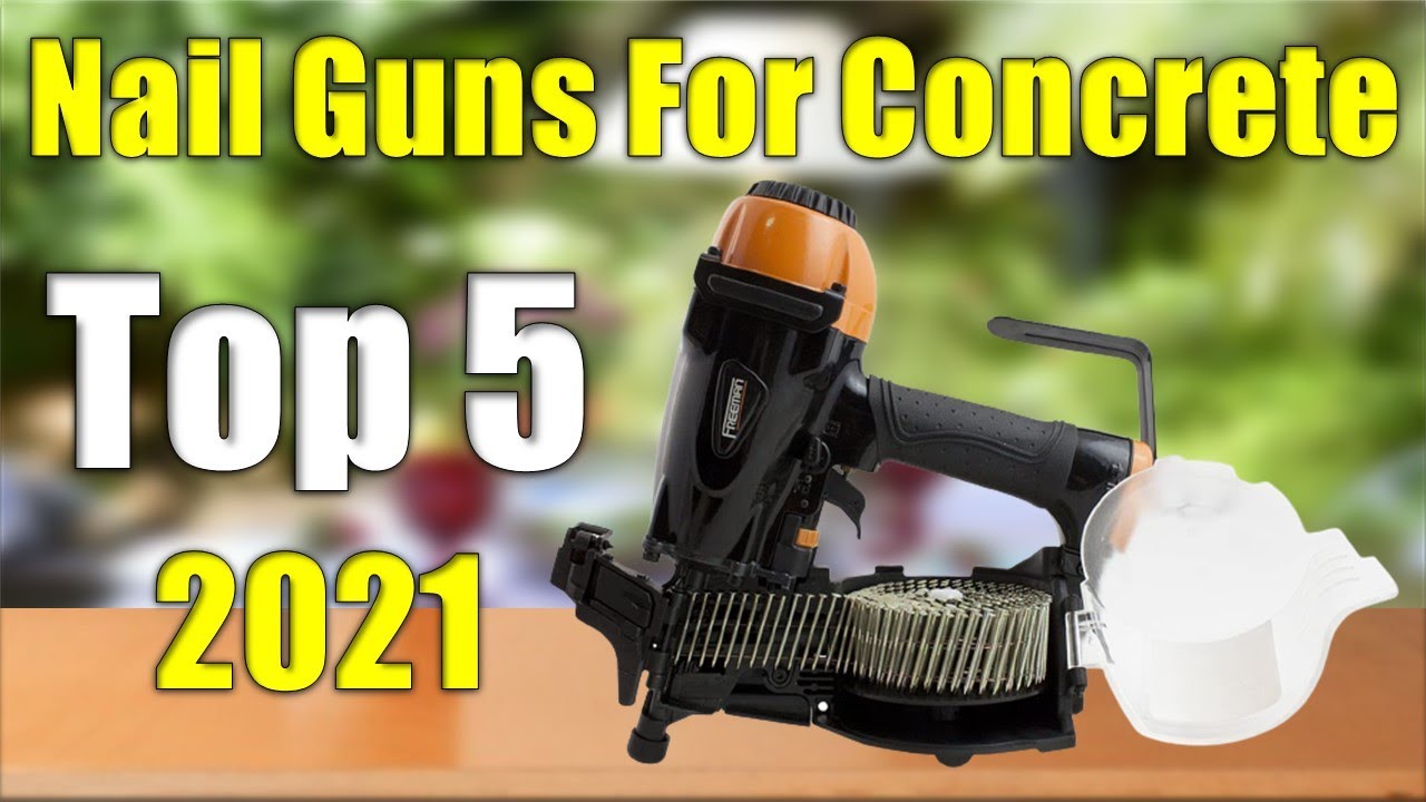 Top 5 Best Nail Guns For Concrete Reviews 2021