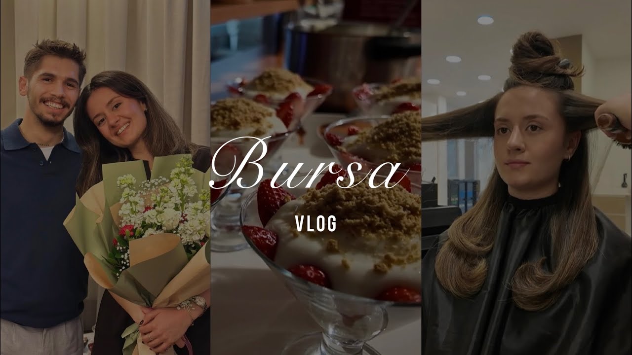 Bursa Vlog 💐 | Aile Tanışması, Hazırlık Süreci, Saç Kesimi, Yüz Yogası 