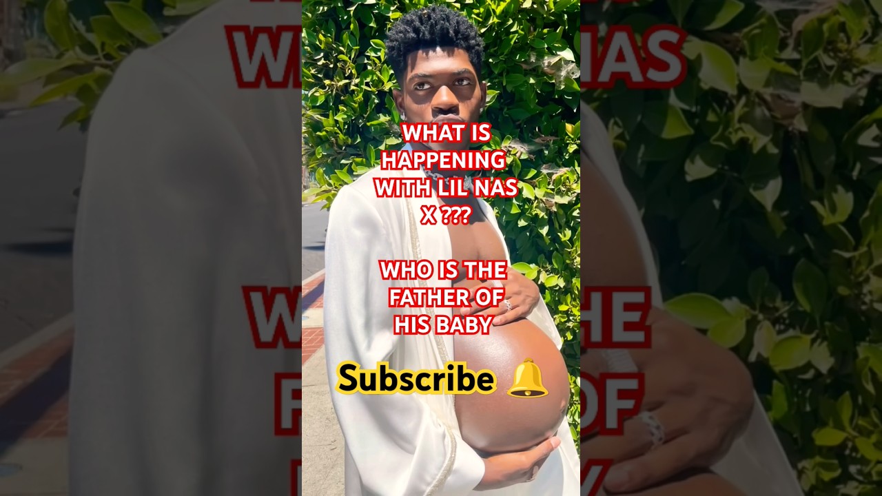 LIL NAS X ।।WHAT HAPPENING WITH LIL NAS X ??।। WHO IS THE FATHER OF HIS BABY ??