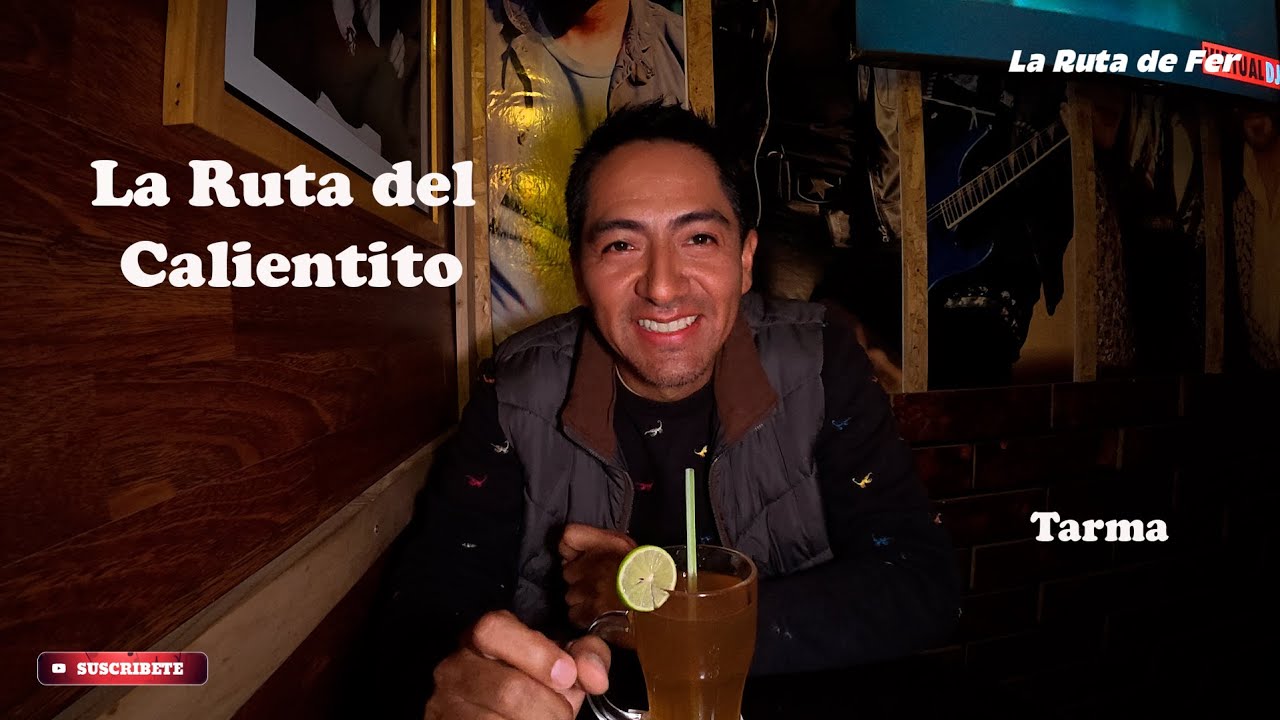 La Ruta de los Calientitos en Tarma...
