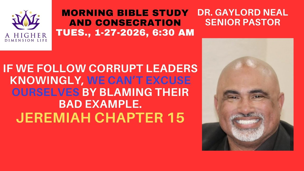 Tues., 1-27-26, 0630 Hours - BEWARE CORRUPT LEADERS - with Pastor Gaylord Neal