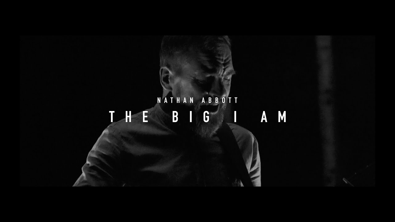 The Big I Am - Nathan Abbott /// Official Music Video 2022 (From Don't Wait For Healing)