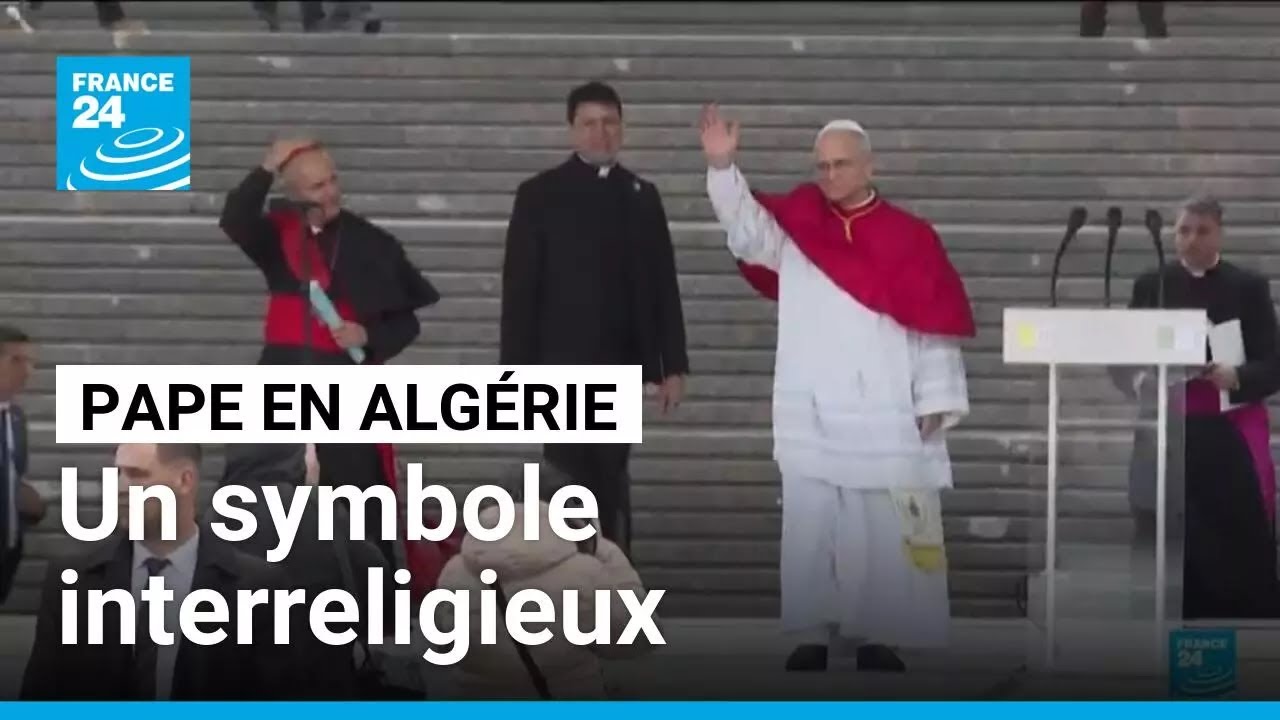 Le pape L&eacute;on XIV en Alg&eacute;rie, un symbole du dialogue interreligieux &bull; FRANCE 24