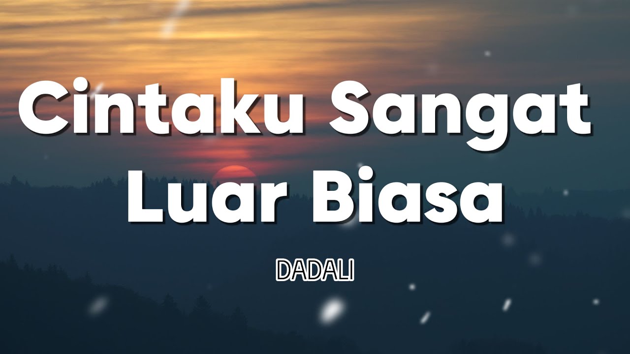 Cintaku Sangat Luar Biasa - Dadali || Lirik Video