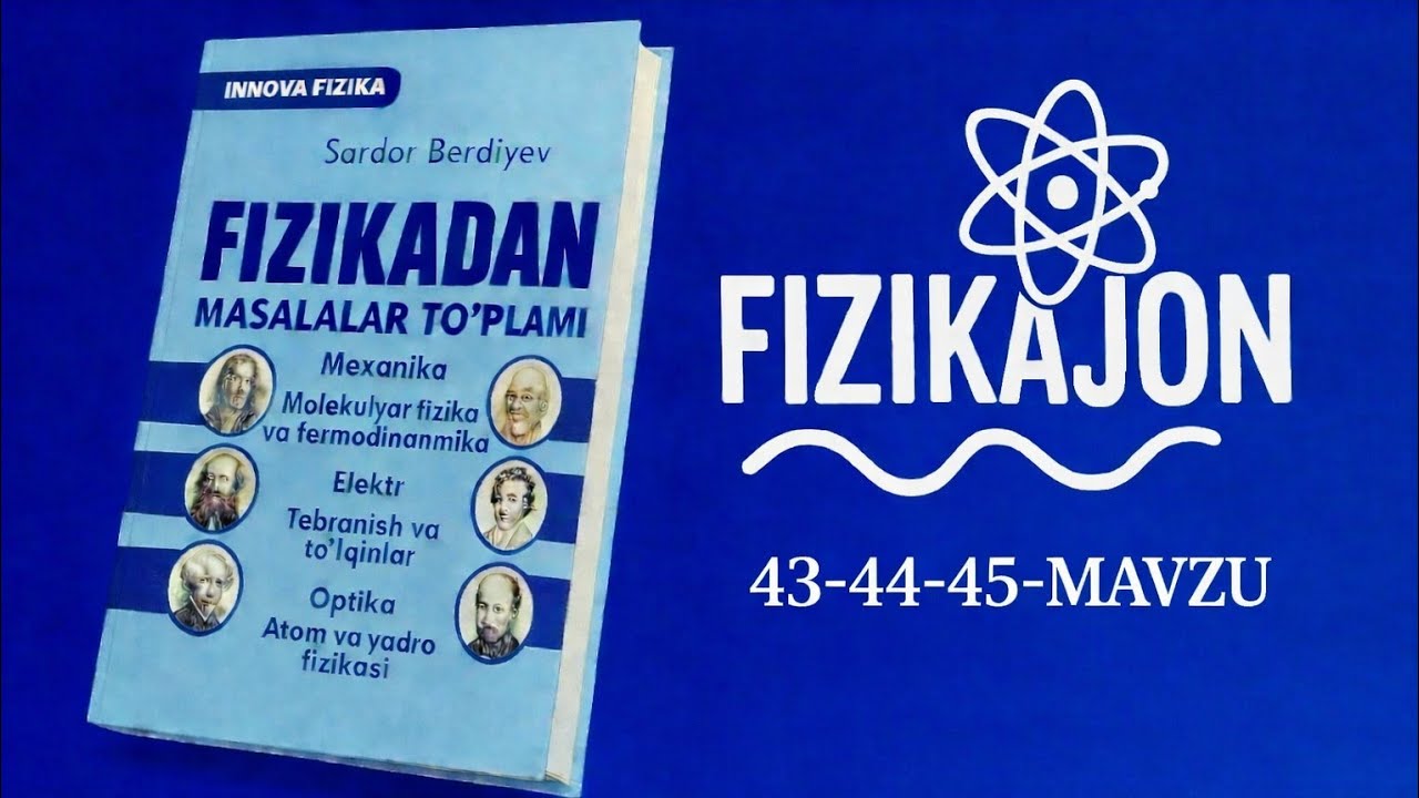 MILLIY SERTIFIKAT KURSI | 43-44-45-mavzu | Sardor berdiyev fizika innova yechimlar.