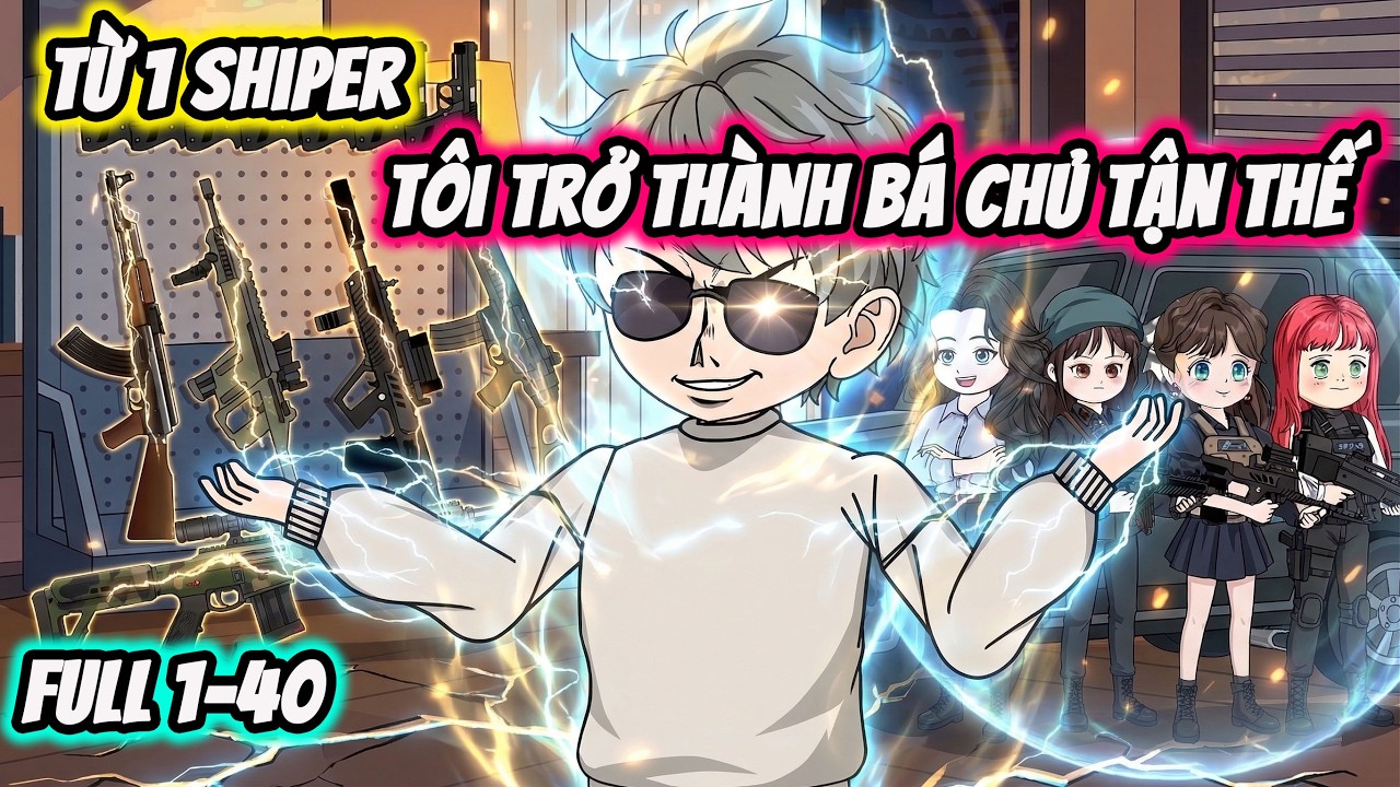Full ( Tập 1-40 ) | Từ 1 Shiper T&ocirc;i Trở Th&agrave;nh B&aacute; Chủ Tận Thế | Thế Vietsub