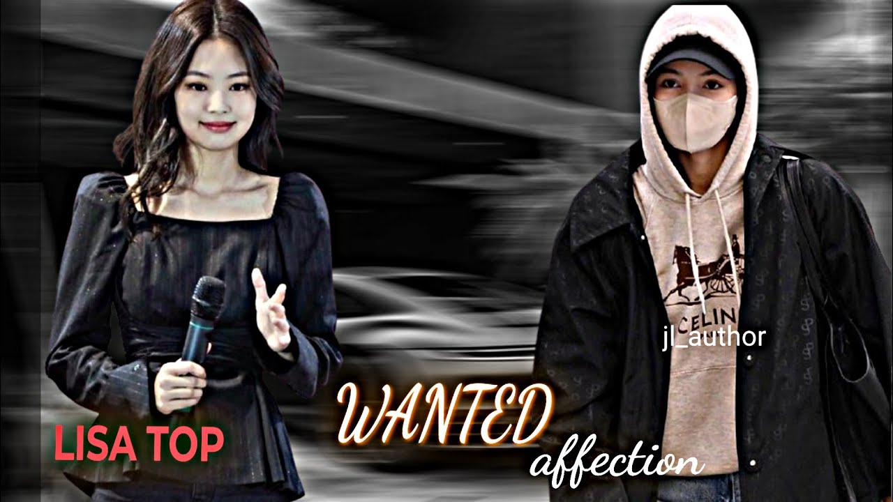 wanted affection || one shot || Jenlisa fan faction || chaesoo