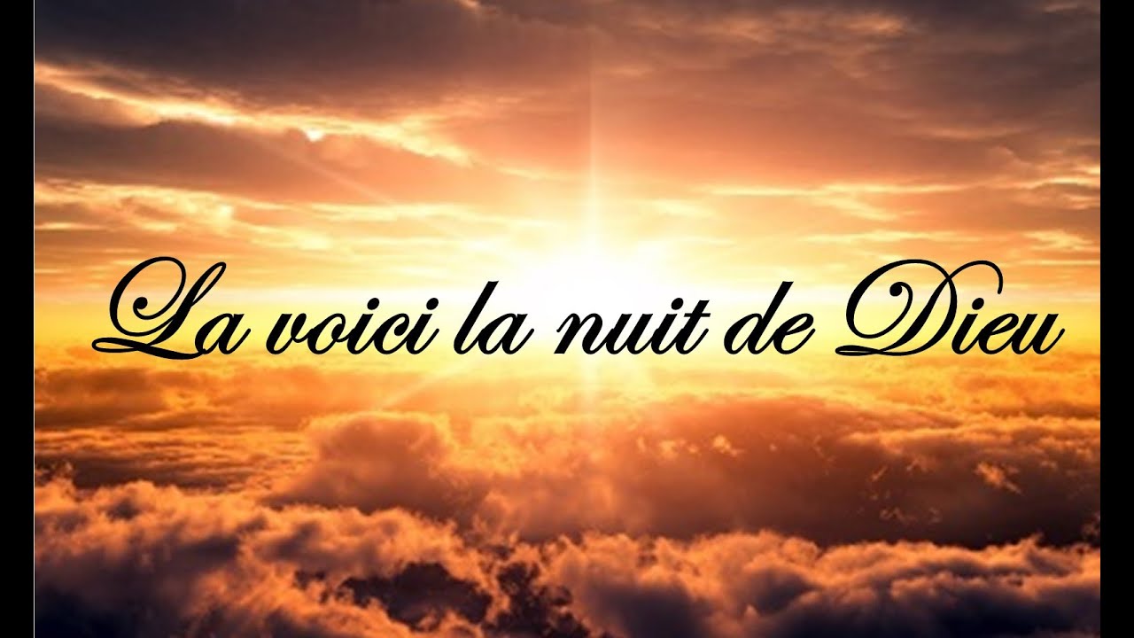 La voici la nuit de Dieu
