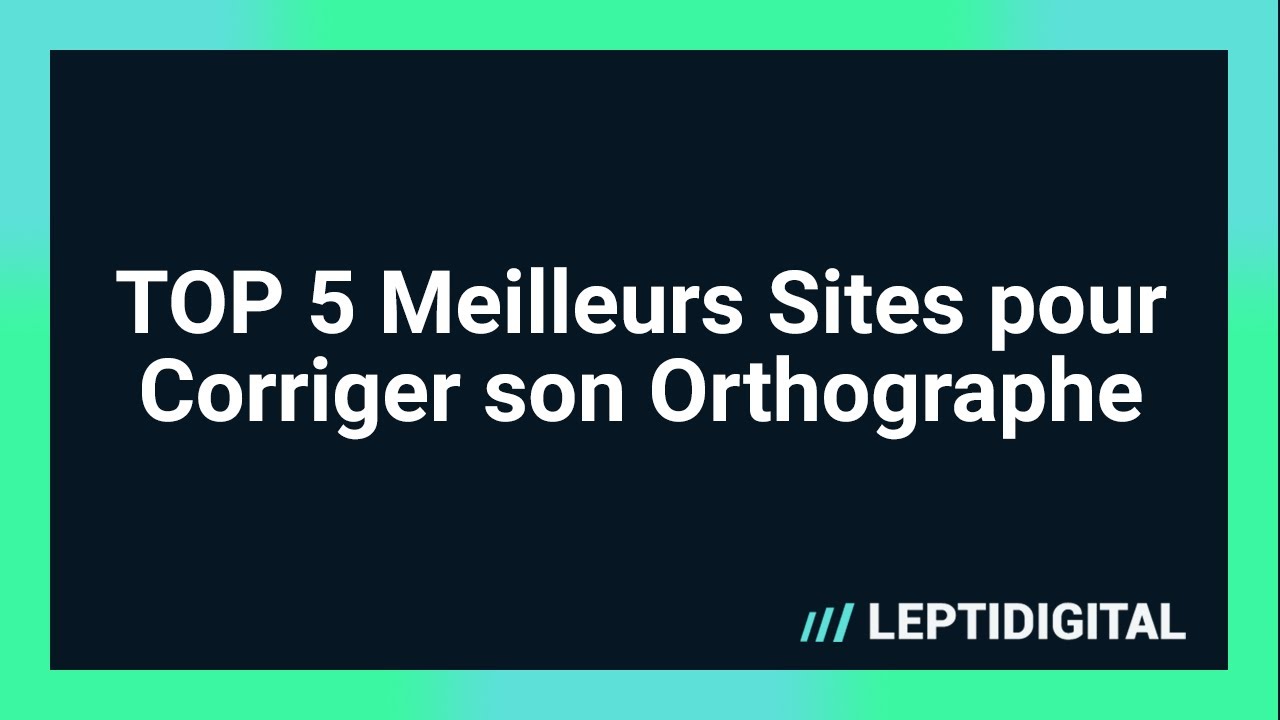 Les 5 Meilleurs Sites pour Corriger son Orthographe
