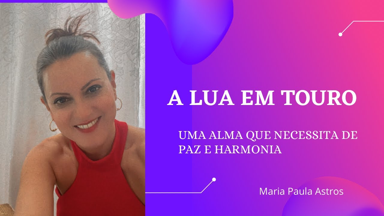 Lua em Touro - A paz e a beleza da Alma