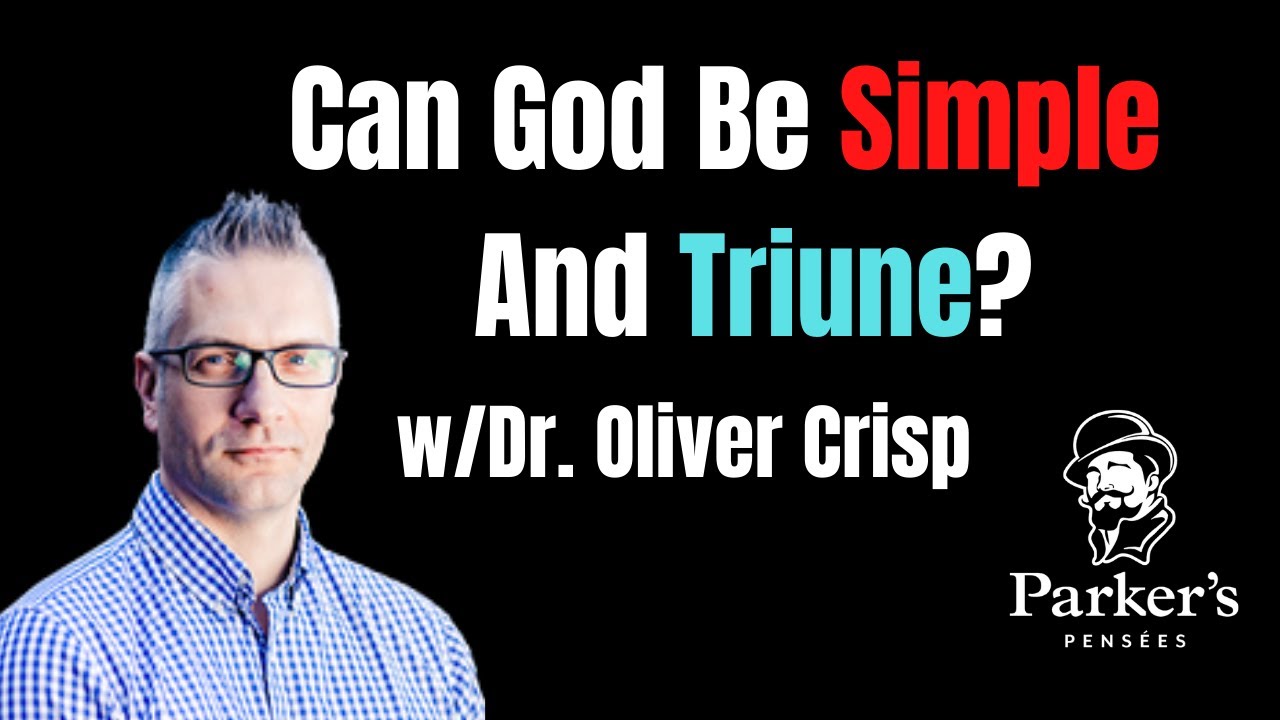 Can the Doctrines of Simplicity and Trinity Fit Together? | w/Dr. Oliver Crisp - PPP ep. 69