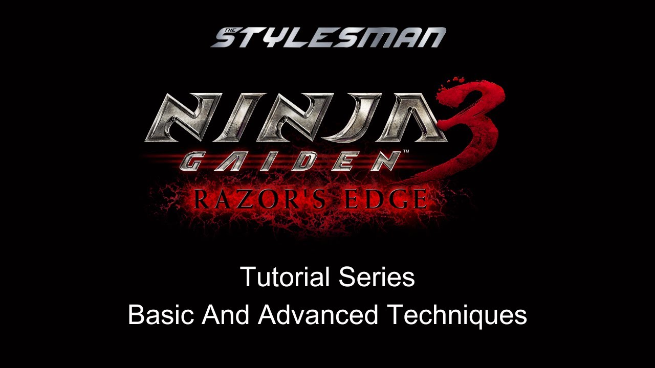 Ninja Gaiden 3: Razor's Edge - Basic And Advanced Tutorials