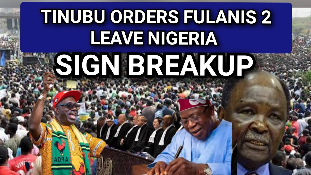 TINUBU DIVIDE NIGERIA ORDERS FULANIS 2 GO AS NORTHERN HAUSA DECLAIRES BREAK AWAY NATION FROM NIGERIA
