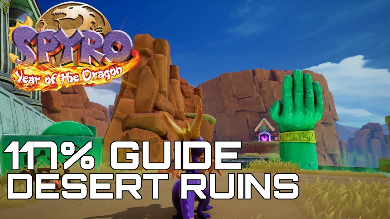 Spyro 3 Year Of The Dragon (Reignited) 117% Guide DESERT RUINS (ALL GEMS, EGGS...)