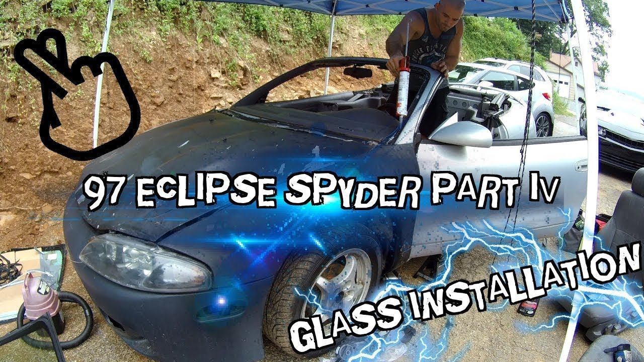 97 Eclipse Spyder Project Part IV Glass Installation
