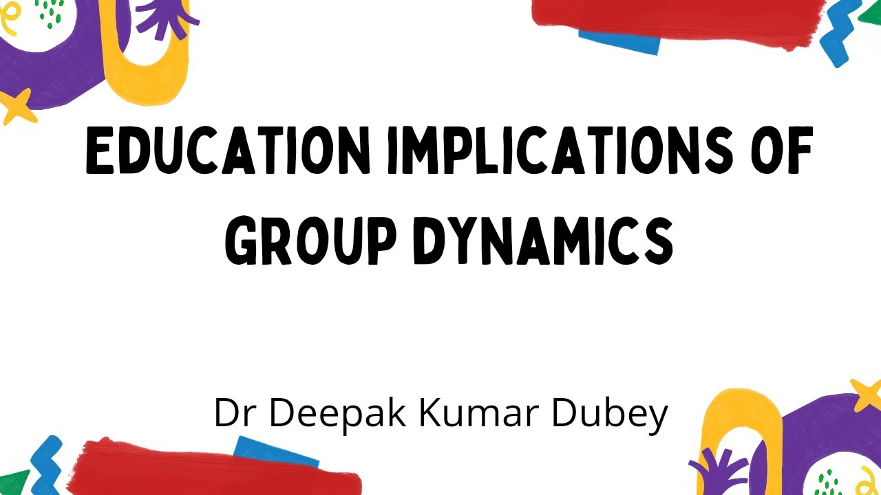 EDUCATION IMPLICATIONS OF GROUP DYNAMICS