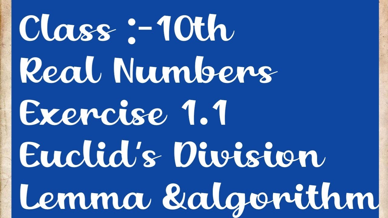 Real Numbers /Exercise 1.1/Euclid's Division Lemma/ Euclid's division algorithm