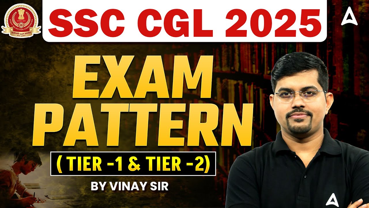 SSC CGL Exam Pattern 2025 | SSC CGL Tier 1 + Tier 2 Exam Pattern  | By Vinay Sir