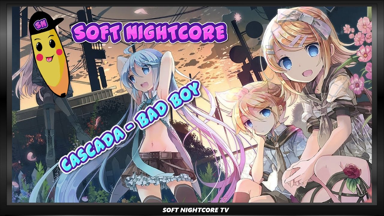 SOFT NIGHTCORE: Cascada  Bad Boy REMIX HD HQ LYRICS