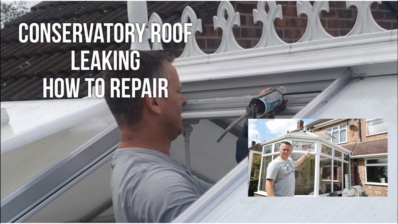 Conservatory Roof Leak How To Repair, 
