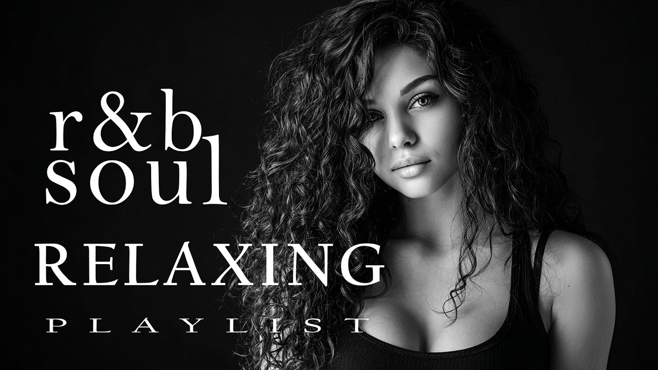 【R&B Soul】Chill R&B Soul Playlist - Smooth Slow Jams, Night Time Vibes