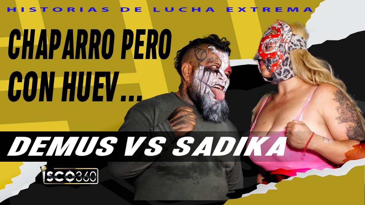 Cap. #69 DEMUS VS SADIKA (Lucha extrema)