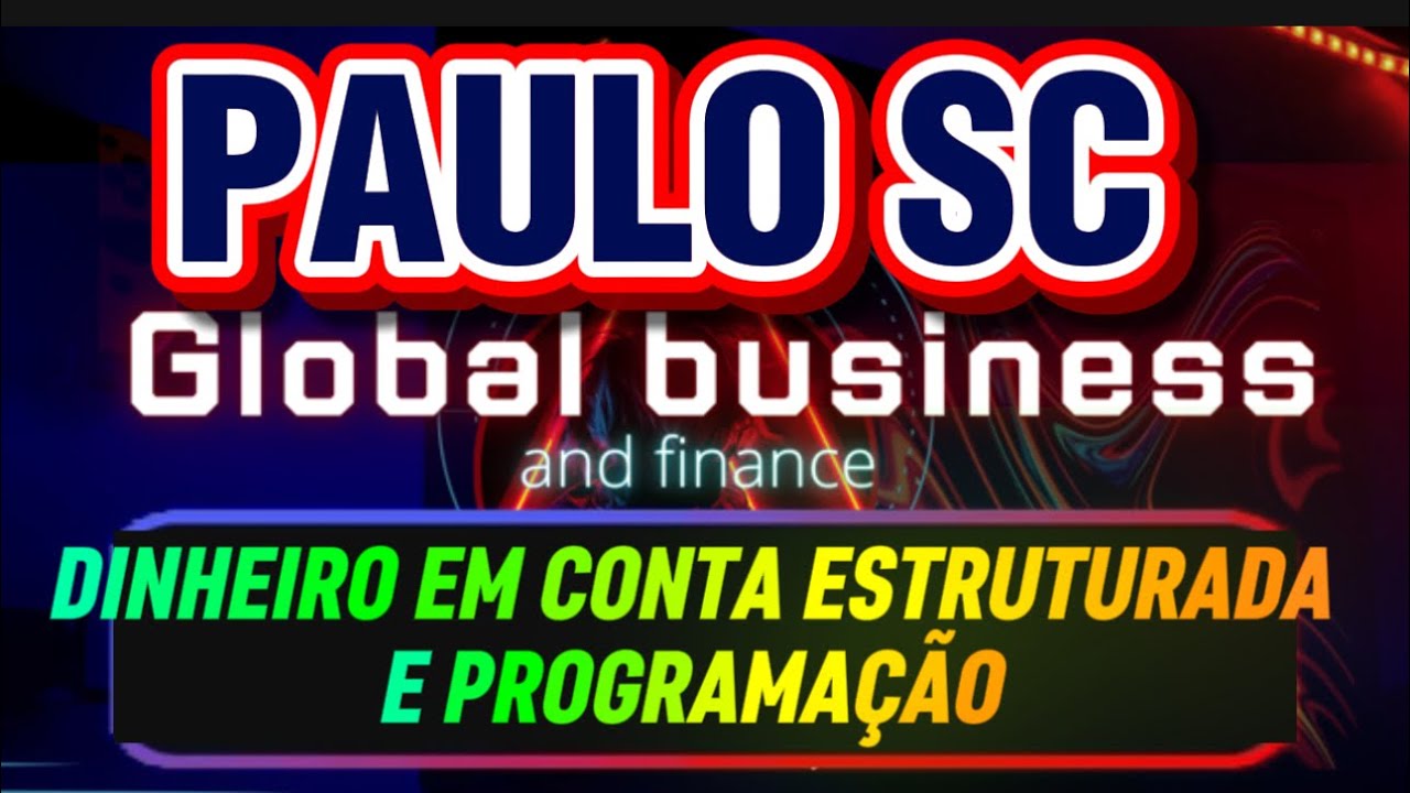 PAULO SC DINHEIRO EM  CONTA ESTRUTURADA PROGRAMA&Ccedil;&Atilde;O E LIBERA&Ccedil;&Atilde;O 