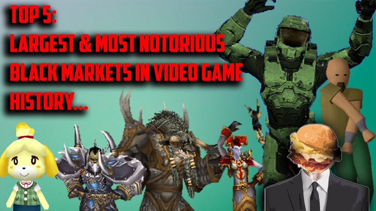THE TOP 5 LARGEST BLACK MARKETS IN VIDEO GAME HISTORY...
