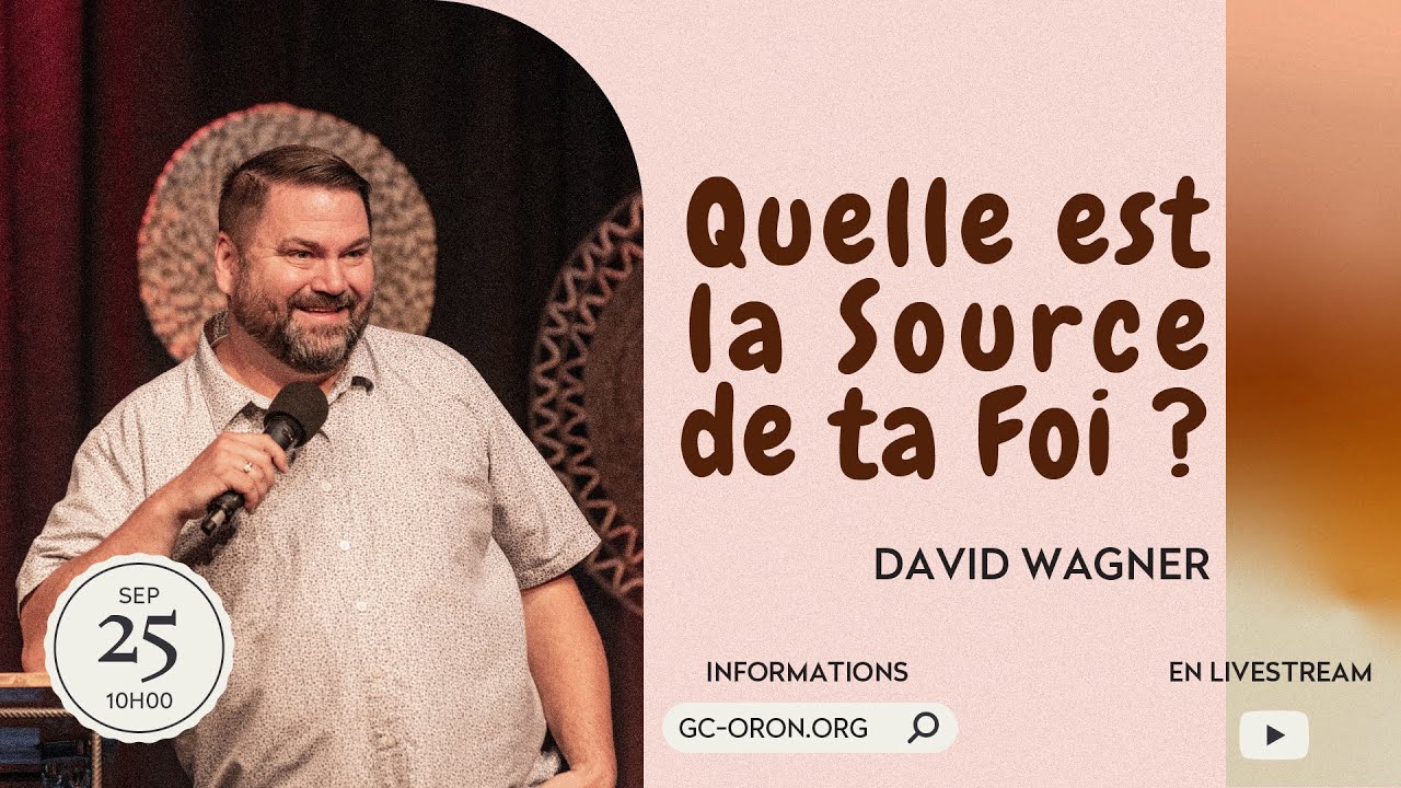 Quelle est la Source de ta Foi ? - David Wagner