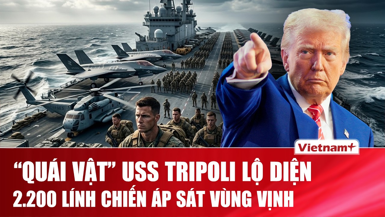 “Quái vật” USS Tripoli áp sát eo biển: Mỹ điều hàng nghìn lính thủy đánh bộ đến Trung Đông
