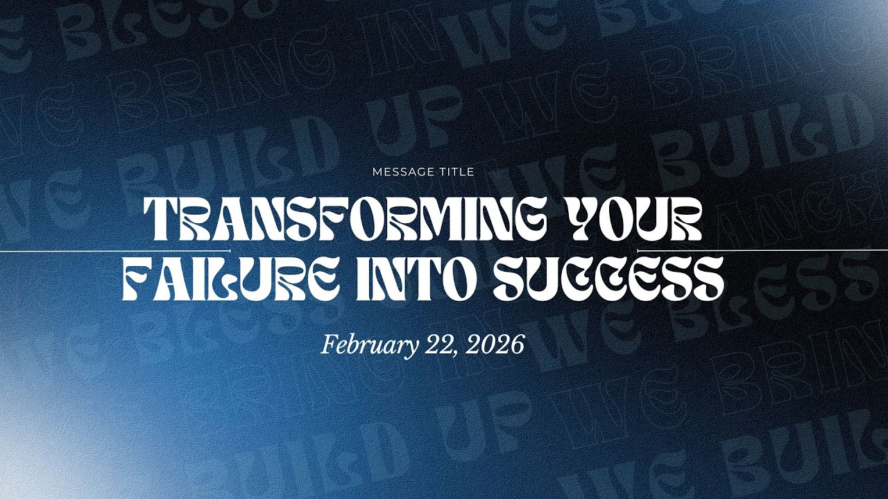 TRANSFORMING YOUR FAILURE INTO SUCCESS | Gospel of Christ Fellowship | March 1, 2026