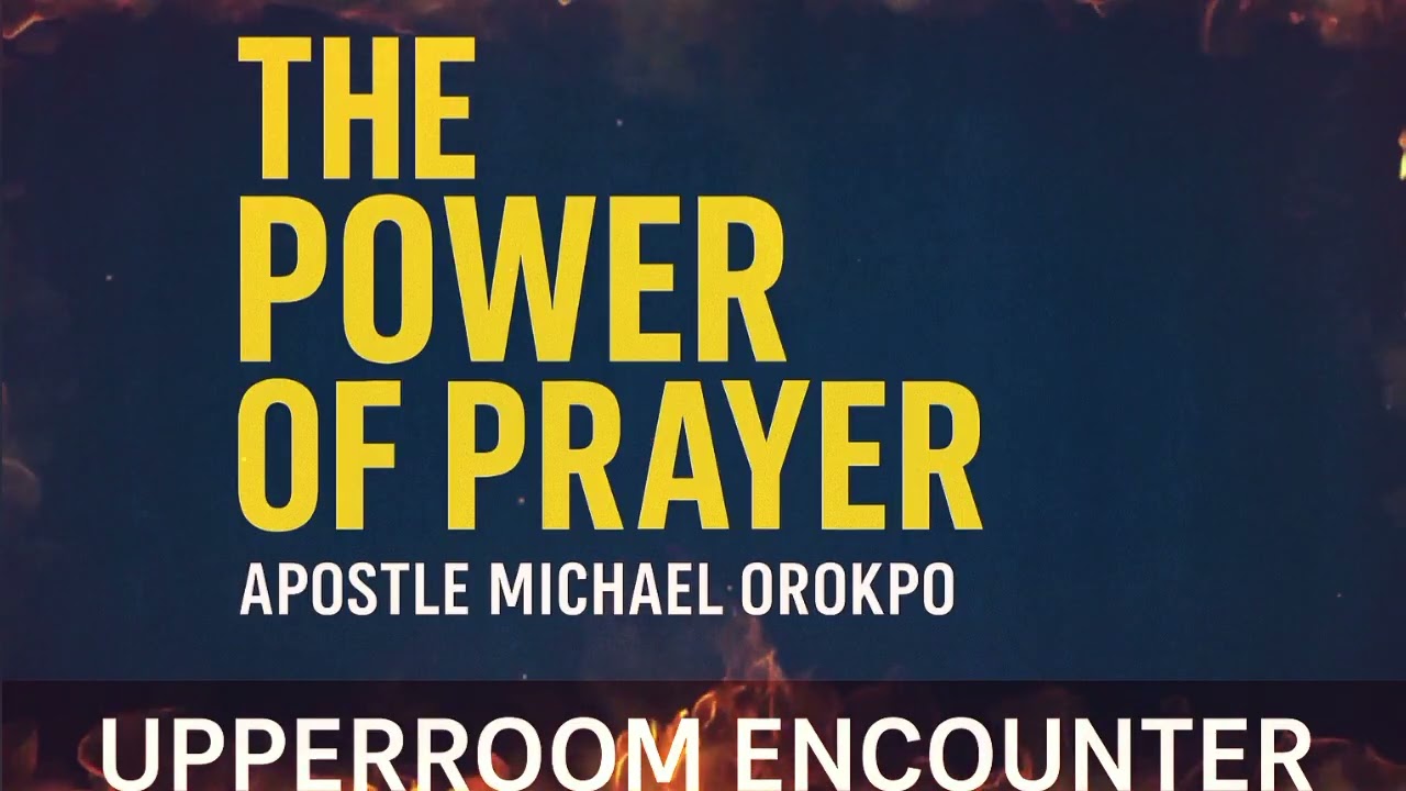  The Mystery & Power of Prayer | Michael Orokpo 