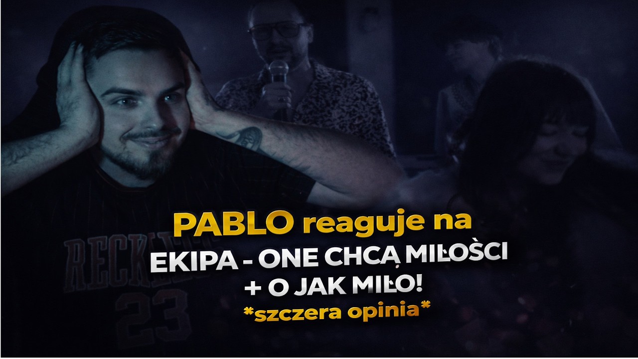 PABLO reaguje na EKIPA - ONE CHCĄ MIŁOŚCI + O JAK MIŁO! *szczera opinia*