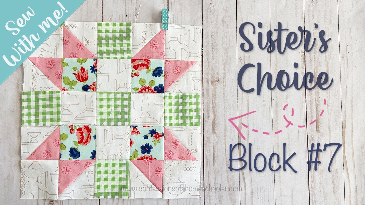 Sew With Me - Sister's Choice Quilt Block - Block 7